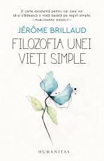 Filozofia unei vieti simple - Jérôme Brillaud 