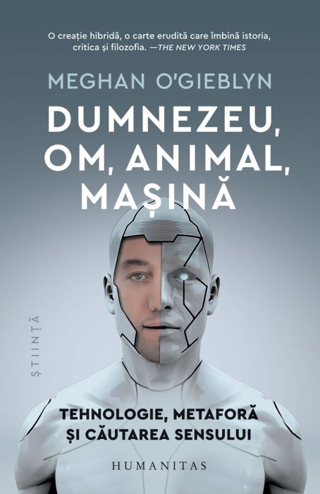 Dumnezeu, om, animal, masina - Meghan O'Gieblyn