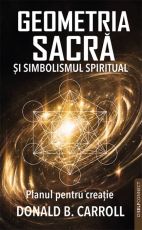 Geometria sacra si simbolismul spiritual - Donald B. Carroll
