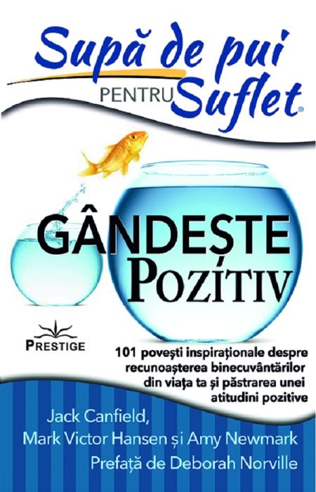 Gandeste pozitiv - Jack Canfield, Amy Newmark, Mark Victor Hansen