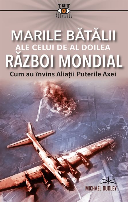 Marile batalii ale celui de-al doilea razboi mondial - Michael Dudley