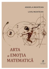 Arta si emotia matematica - Liviu Muntean, Angela Muntean