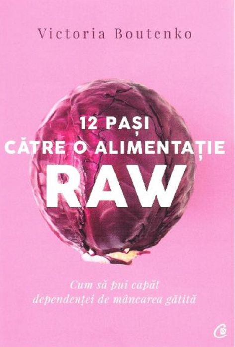 12 pasi catre o alimentatie raw - Victoria Boutenko