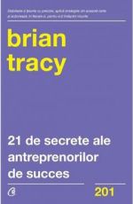  21 de secrete ale antreprenorilor de succes - Brian Tracy