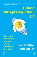 Lumea antreprenoriatului 2.0 - Jim Collins, Bill Lazier