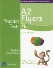 Practice Tests Plus A2 Flyers Students' Book - Elaine Boyd, Kathryn Alevizos