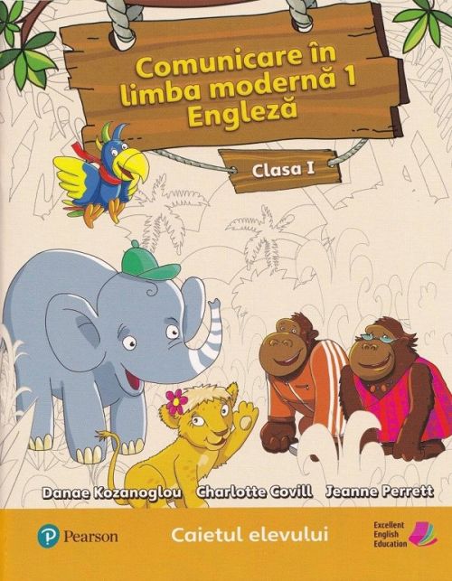 Comunicare in limba moderna 1. Engleza - Clasa 1 - Caietul elevului - Charlotte Covill, Jeanne Perrett, Danae Kozanoglou