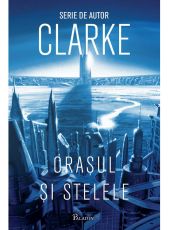 Orașul și stelele - Arthur C. Clarke