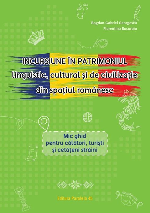 Incursiune in patrimoniul lingvistic cultural si de civilizatie din spatiul romanesc - Bogdan-Gabriel Georgescu, Florentina Bucuroiu