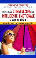 Dezvoltarea stimei de sine si a inteligentei emotionale a copilului tau - Genevieve Pelletier