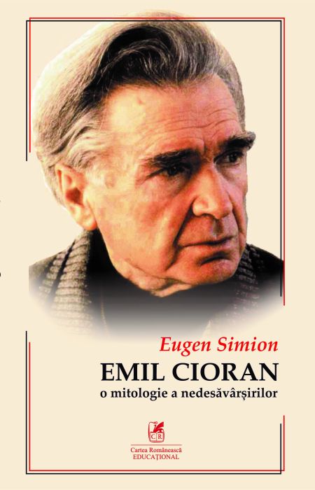 Cioran - O mitologie a nedesavarsirilor - Eugen Simion