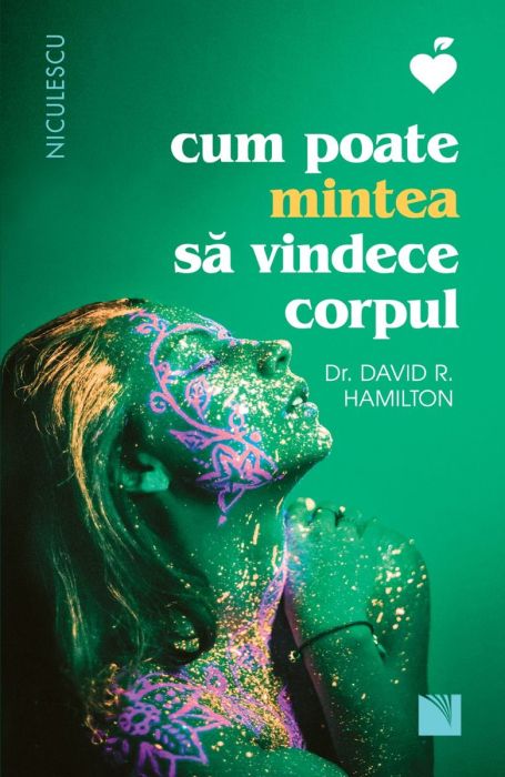 Cum poate mintea sa vindece corpul - David R. Hamilton