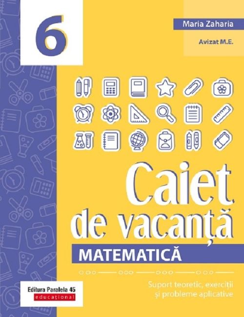 Caiet de vacanta.Matematica cls vi.Ed 4 zaharia