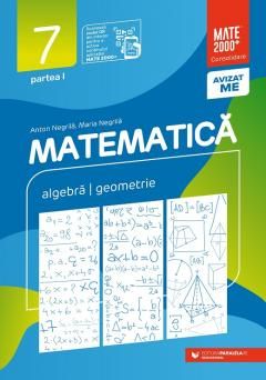  Matematica - Clasa a VII-a, Partea I - Anton Negrila, Maria Negrila