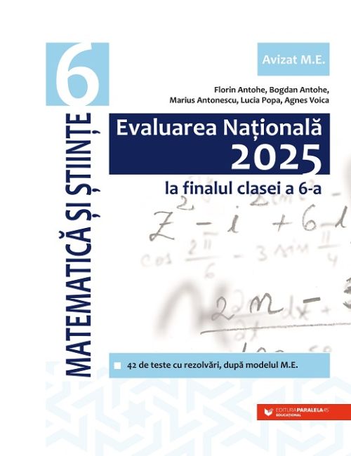  Matematica si Stiinte - Evaluarea Nationala, Clasa a VI-a - Lucia Popa, Bogdan Antohe, Marius Antonescu, Agnes Voica, Florin Antohe
