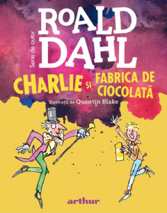 Charlie si Fabrica de Ciocolata - Roald Dahl