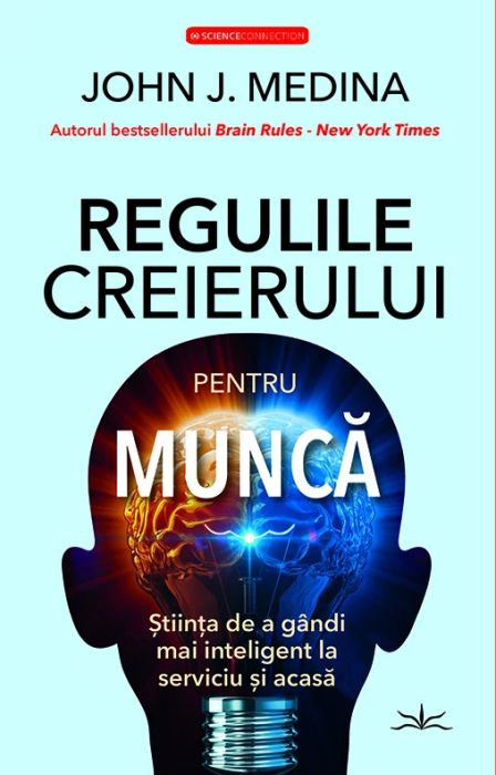 Regulile creierului pentru munca - John J. Medina