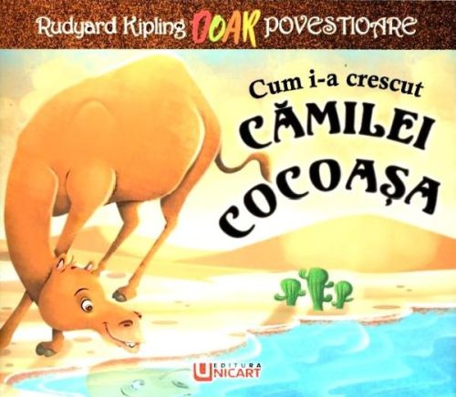 Cum i-a crescut camilei cocoasa - Rudyard Kipling