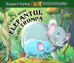 Cum a ajuns elefantul sa aiba trompa - Rudyard Kipling