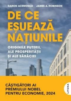 De ce esueaza natiunile - Daron Acemoglu, James A. Robinson